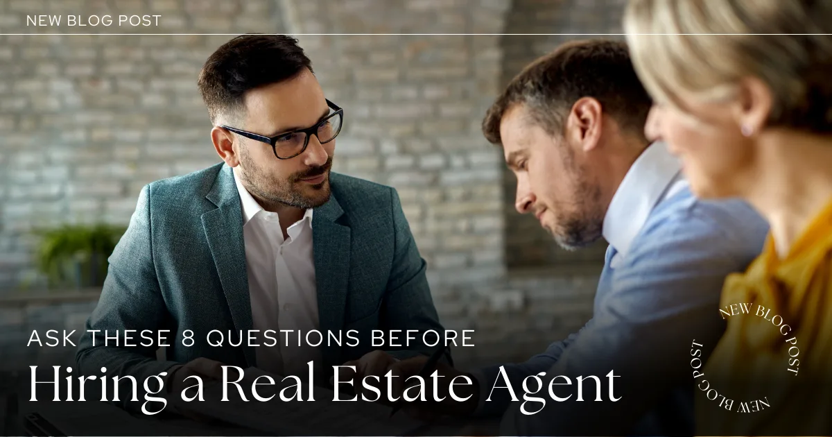 Ask These 8 Questions Before Hiring a Real Estate Agent